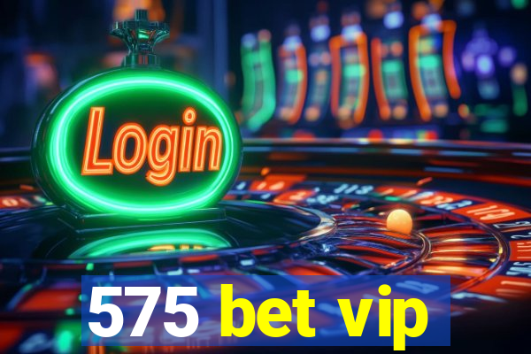 575 bet vip